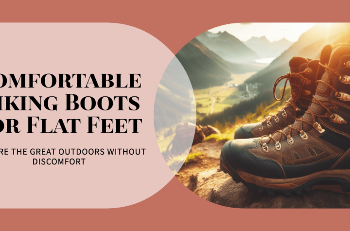 Hiking Boots for Flat Feet